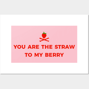 you are the straw to my berry Posters and Art